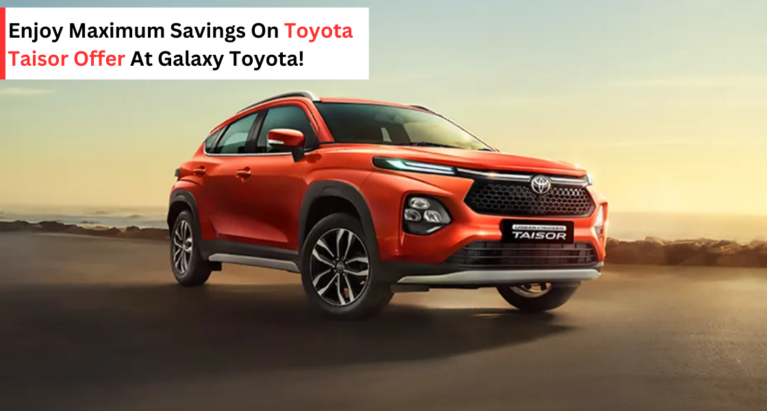 Toyota Taisor Offer - galaxy toyota