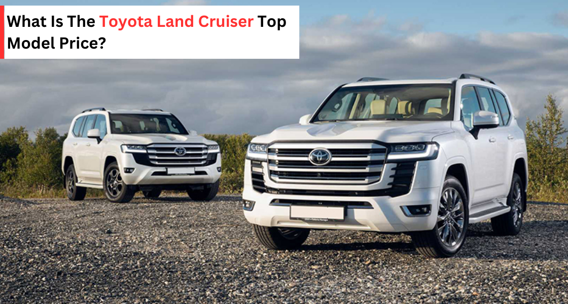 land cruiser top model price - Galaxy toyota